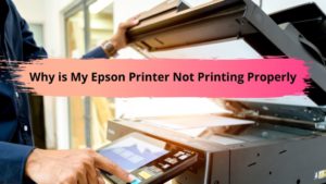 Why is My Epson Printer Not Printing Properly / scooparticle